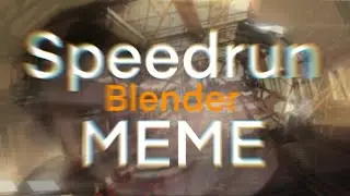 I turned my Blender vid into a speedrun meme