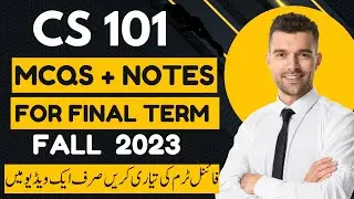 Cs 101 Final Term Preparation 2023 | Cs101 Imp Mcqs & Short notes 2023
