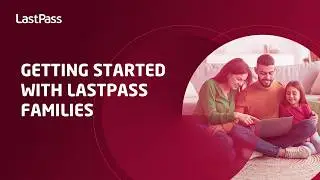 Getting started with LastPass Families