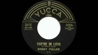 Bobby Fuller - You're In Love (Yucca 45-140)