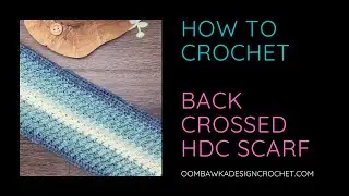 Back Crossed HDC Scarf Tutorial YouTube Video Tutorial