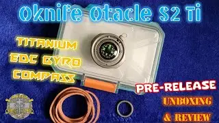 BRAND NEW Oknife Otacle S2 Titanium EDC Gyro Compass PRE-RELEASE Unboxing & Review