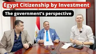 Why the Egyptian Citizenship by Investment? Deep dive with the Egyptian government.