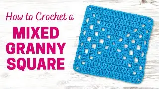 How to Crochet a Mixed Classic & Solid Granny Square | Easy Step by Step Tutorial