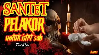 SANTET SANG PELAKOR - CERITA MISTIS N LAILA