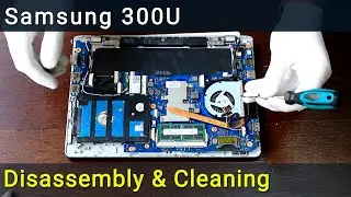 Samsung 300U Overheating Fix: Disassembly, Fan Cleaning, and Thermal Paste Replacement Guide