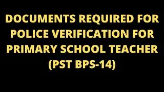 #Documents Required for #Police Verification for #PST and #JEST BPS-14