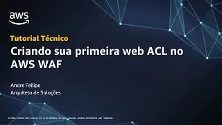 Criando sua primeira web ACL no AWS WAF - Português