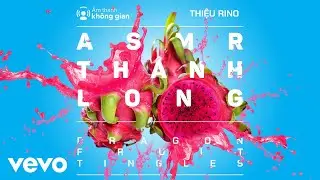 Thiệu Rino - (ASMR Thanh Long) Dragon Fruit Tingles - Âm thanh từ quả Thanh Long