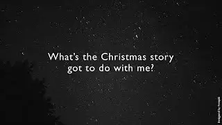 What's the Christmas story got to do with me?