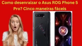 Como desenraizar o Asus ROG Phone 5 Pro
