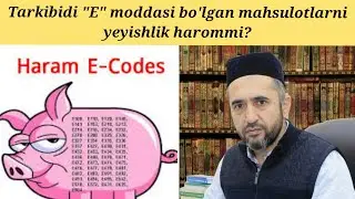 "E-code"li mahsulotlar harommi? Muhammad Ayyub domla