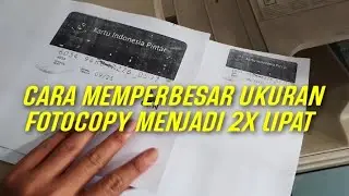 CARA MEMPERBESAR UKURAN FOTOCOPY MENJADI 2X LIPAT | LEBIH BESAR DARI UKURAN ASLINYA