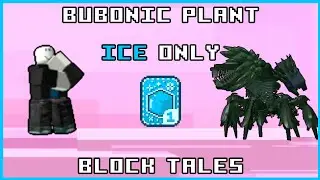 Roblox: Block Tales - Bubonic Plant ICE ONLY