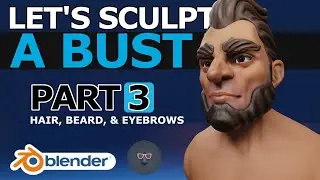 Blender 2.9 - Let's Sculpt a Bust - Part 3 of 4: Hair, Beard, & Eyebrows