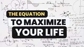 The Equation To Make The Most Out Of Every Day