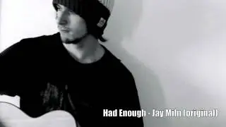 Had Enough - Jay Miln (original)