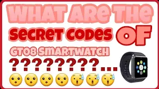 What Are The GT08 And DZ09 Smartwatch Secrets Codes?