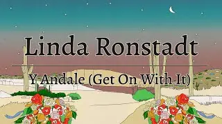 Linda Ronstadt - Y Ándale (Get On With It) [Official Lyric Video]