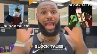 Lebron James, scream if you love Block Tales