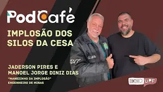 PodCafé - Ep. 8 Implosão Silos da CESA