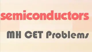 Semiconductor PART 1MHCET (A to Z)