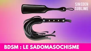 #91 - BDSM : Le sadomasochisme