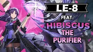 LE-8 feat. Hibiscus the Purifier | Arknights CN