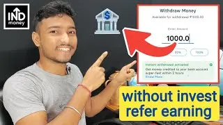 Par refer ₹250 🏦₹1000 withdraw process | without investment best earning app INDmoney | indmoney app