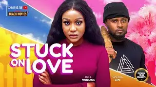 STUCK ON LOVE--MAURICE SAM, UCHE MONTANA- Latest Nigerian Movie 2025 