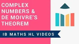 Complex Numbers and De Moivre's Theorem (IB Maths HL)