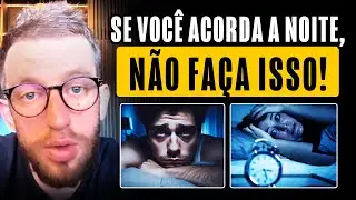 POR QUE VOCÊ ACORDA NO MEIO DA NOITE? E COMO RESOLVER ISSO