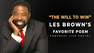 The Will to Win by Berton Braley - Read by Les Brown | Powerful Life Motivation