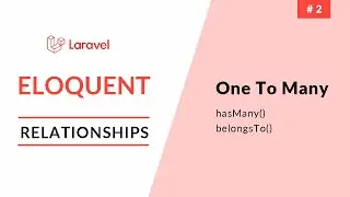 Laravel Eloquent Relationships | One To Many | Part 2