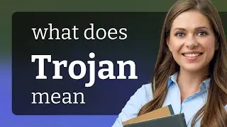 Trojan | what is TROJAN meaning