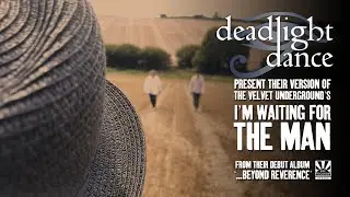 I'm Waiting For The Man (official video) - Deadlight Dance