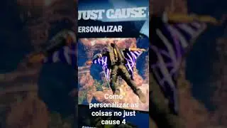 como personalizar as coisas no just cause 4