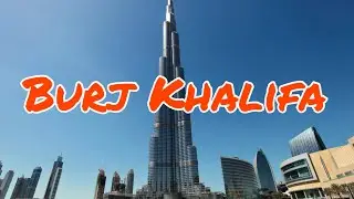 Burj Khalifa - The World’s Tallest Building