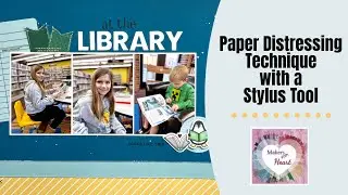 Paper Distressing Technique for Scrapbooking | CTMH Journey