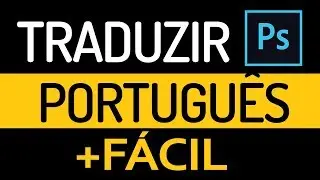 A quick method on how to translate Photoshop into Portuguese. CC 2018, 2019, 2020