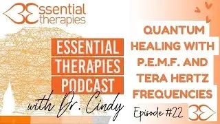 Ep.22- Quantum Healing P.E.M.F and Tera Hertz Frequencies