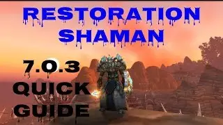 Restoration Shaman quick guide - 7.0.3 pre Legion Patch