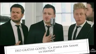 DEO GRATIAS GOSPEL:Ca femeia din Samar` 