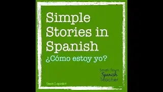 Simple Stories in Spanish: ¿Cómo estoy yo?