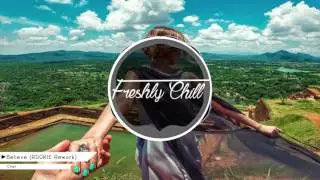 Cher - Believe (ROOKIES Rework) [CHILL HOUSE]