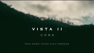 Patch Play-Through for VISTA II - CORE's upcoming Tech Demo