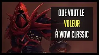 GUIDE : QUE VAUT LE VOLEUR : CLASSE MÉTIERS RACES... - WOW CLASSIC