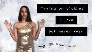 Trying on clothes I love but never wear
