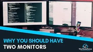 Why you need two monitors