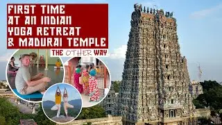 First time at an Indian Yoga Retreat - & Madurai Temple | The Other Way